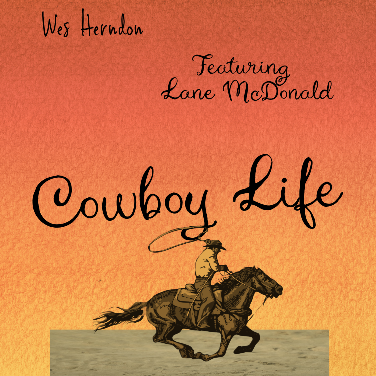 Cowboy Life-Wes Herndon and Lane McDonald